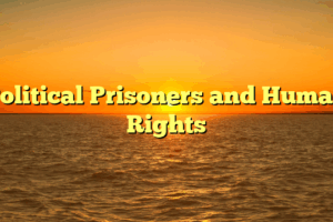 Political Prisoners and Human Rights