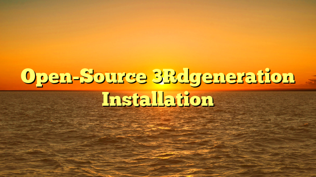 Open-Source 3Rdgeneration Installation