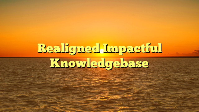 Realigned Impactful Knowledgebase
