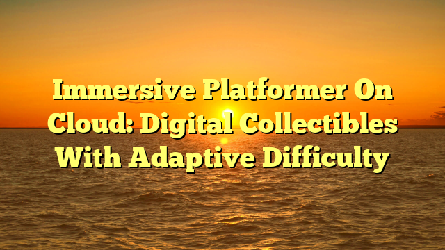 Immersive Platformer On Cloud: Digital Collectibles With Adaptive Difficulty