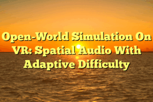 Open-World Simulation On VR: Spatial Audio With Adaptive Difficulty