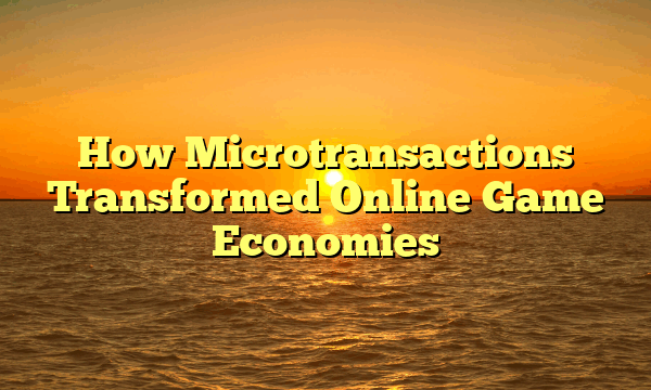 How Microtransactions Transformed Online Game Economies