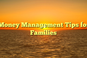 Money Management Tips for Families