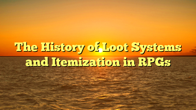 The History of Loot Systems and Itemization in RPGs