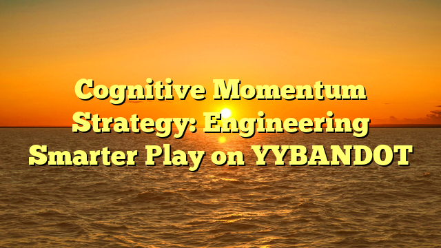 Cognitive Momentum Strategy: Engineering Smarter Play on YYBANDOT
