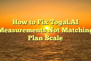 How to Fix Togal.AI Measurements Not Matching Plan Scale